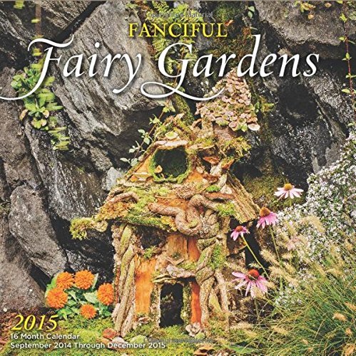 By Editors of Race Point Publishing Fanciful Fairy Gardens 2015: 16-Month Calendar September 2014 th by 