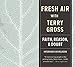 Fresh Air: Faith, Reason and Doubt
