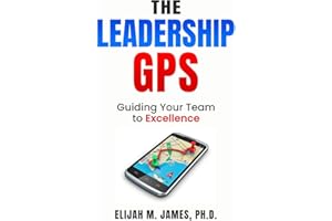 The Leadership GPS: Guiding Your Team to Excellence