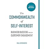 The Commonwealth of Self Interest: Business Success Through Customer Engagement
