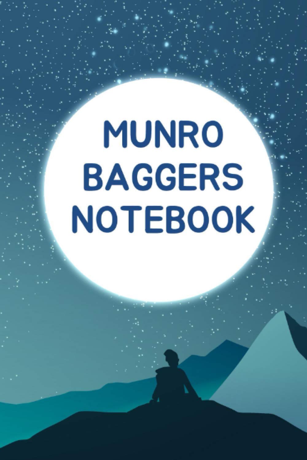 Munro Baggers Notebook: A Notebook to Record All Hiking Activities, Perfect Gift to Hiking Enthusiats (Munro Bagging Journal)