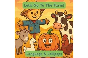 Let's Go To The Farm!: Roll along with a curious pumpkin on a cozy farm-day adventure written for Gestalt Language Learners.