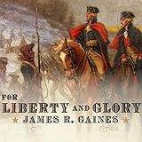 For Liberty and Glory: Washington, Lafayette, and Their Revolutions
