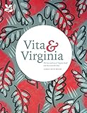 Vita & Virginia: The Lives and Love of Virginia Woolf and Vita Sackville-West