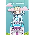 The Princess and the Castle: A Fairy Tale Chapter Book Series for Kids
