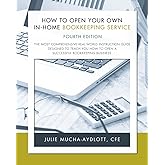 How to Open Your Own in-Home Bookkeeping Service 4th Edition