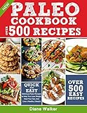 PALEO DIET COOKBOOK FOR BEGINNERS: 500 Delicious Paleo Recipes to Help You Lose Weight, Heal Your Gut, And Live a Healthy Lifestyle (with Nutrition Facts) by 
