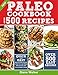 PALEO DIET COOKBOOK FOR BEGINNERS: 500 Delicious Paleo Recipes to Help You Lose Weight, Heal Your Gut, And Live a Healthy Lifestyle (with Nutrition Facts) by 