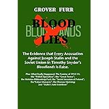 Blood Lies: The Evidence that Every Accusation against Joseph Stalin and the Soviet Union in Timothy Snyder's "Bloodlands Is