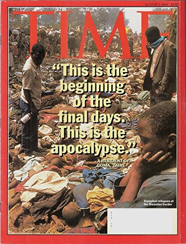 Time Magazine August 1 1994 Rwanda: This is the Beggining of the Final Days