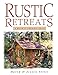 Rustic Retreats: A Build-It-Yourself Guide by Jeanie Stiles, David Stiles