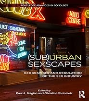 (Sub)Urban Sexscapes: Geographies and Regulation of the Sex Industry (Routledge Advances in Sociology)