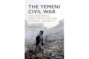 The Yemeni Civil War: The Arab Spring, State Formation and Internal Instability