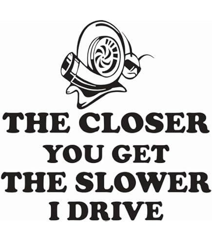 THE CLOSER YOU GET THE SLOWER I DRIVE Bumper Sticker Decal - FUNNY Joke Stickers - Foto 3