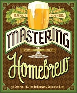 Mastering Homebrew The Plete Guide To Brewing Delicious Beer Beer Brewing Bible Homebrewing Book Mosher Randy 9781452105512 Books Ca Mastering Homebrew The Plete Guide To Brewing Delicious Beer Beer Brewing Bible Homebrewing Book Mosher Randy 9781452105512 Books Ca