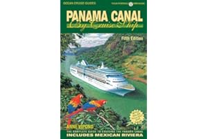 Panama Canal by Cruise Ship: The Complete Guide to Cruising the Panama Canal Includes Mexican Riviera (Ocean Cruise Guides)