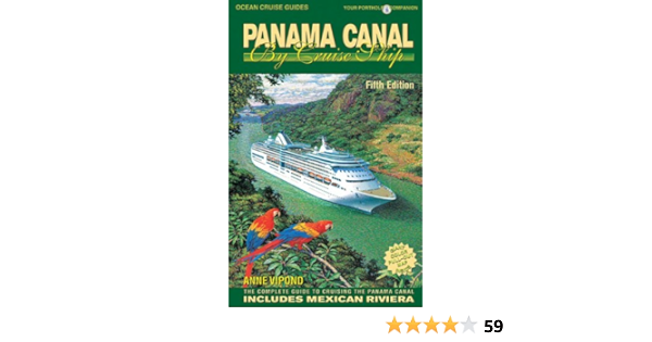Panama Canal By Cruise Ship The Complete Guide To Cruising The Panama Canal Ocean Cruise Guides Anne Vipond 9781927747049 Amazon Com Books