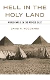 Hell in the Holy Land: World War 1 in the Middle East