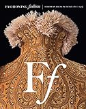 Fashioning Fashion: European Dress in Detail, 1700-1915 by Sharon Sadako Takeda