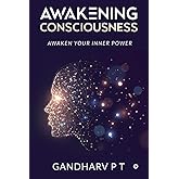 Awakening Consciousness: Awaken Your Inner Power
