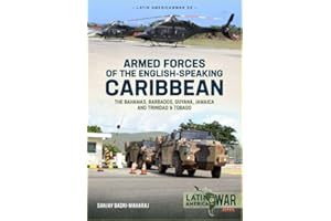 Armed Forces of the English-Speaking Caribbean: The Bahamas, Barbados, Guyana, Jamaica and Trinidad & Tobago (Latin America@War)
