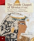 The Tomb Chapel of Menna (TT 69): The Art, Culture, and Science of Painting in an Egyptian Tomb (Arc by 
