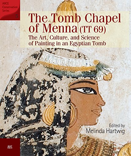 The Tomb Chapel of Menna (TT 69): The Art, Culture, and Science of Painting in an Egyptian Tomb (Arc by 