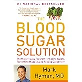 The Blood Sugar Solution: The UltraHealthy Program for Losing Weight, Preventing Disease, and Feeling Great Now! (The Dr. Mar