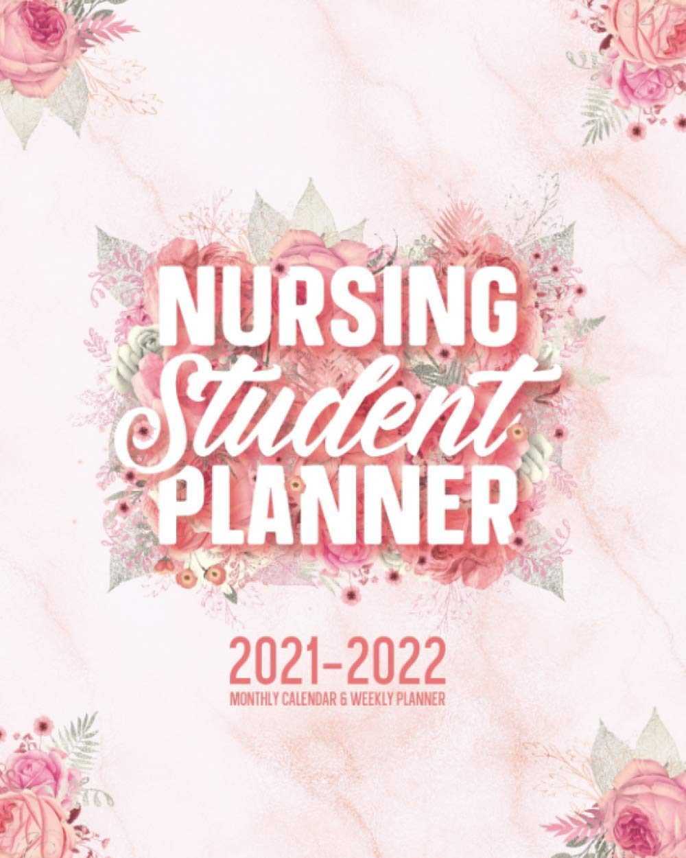 Nursing Student Planner 2021-2022 Monthly Calendar And Weekly Planner: 12 Month Agenda Inspirational Quotes Pink Floral Marble Nursing School Organizer July 2021 - June 2022: Time Management Journal: Publishing, Spark Point: 9798680464335: Amazon.com ...