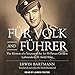 Fur Volk and Fuhrer: The Memoir of a Veteran of the 1st SS Panzer Division Leibstandarte SS Adolf Hi by 