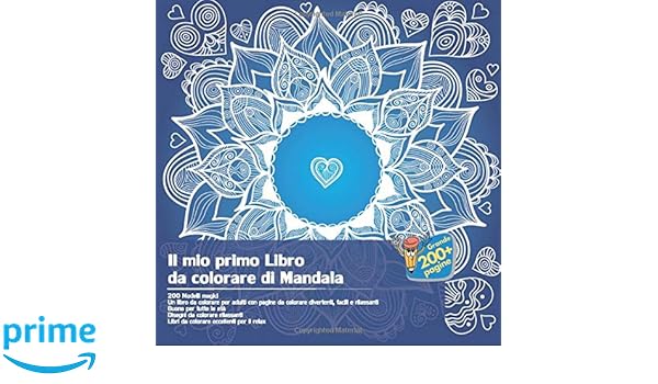 Il Mio Primo Libro Da Colorare Di Mandala 200 Modelli Magici