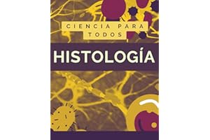 TODO LO NECESARIO SOBRE HISTOLOGÍA: Libro completo introductorio sobre la Histología