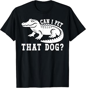 Can I Pet that Dog? Funny Alligator Meme Dawg T-Shirt