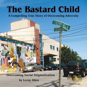Amazon Com The Bastard Child Inspirational Religion Self Helf Audible Audio Edition Leroy