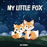 My Little Fox: A Cozy Rhyming Bedtime Story Book For Toddlers