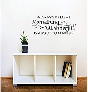 Design with Vinyl 1 C 2432 Decor Item Always Believe Something Wonderful is About to Happen Image Quote Wall Decal Sticker, 16 x 32-Inch, Black