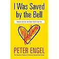 I Was Saved by the Bell: Stories of Life, Love, and Dreams That Do Come True