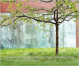 Coen+Partners: Contextual Minimalism: Landscape Architecture and Urbanism
