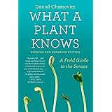 What a Plant Knows: A Field Guide to the Senses: Updated and Expanded Edition