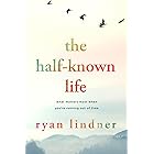 The Half-Known Life: What Matters Most When You're Running Out of Time