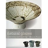 Natural Glazes: Collecting and Making (The New Ceramics)