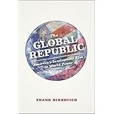 The Global Republic: America's Inadvertent Rise to World Power