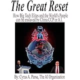 The Great Reset: How Big Tech Elites and the World's People Can Be Enslaved by China CCP or A.I.
