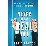 Never Get a "Real" Job