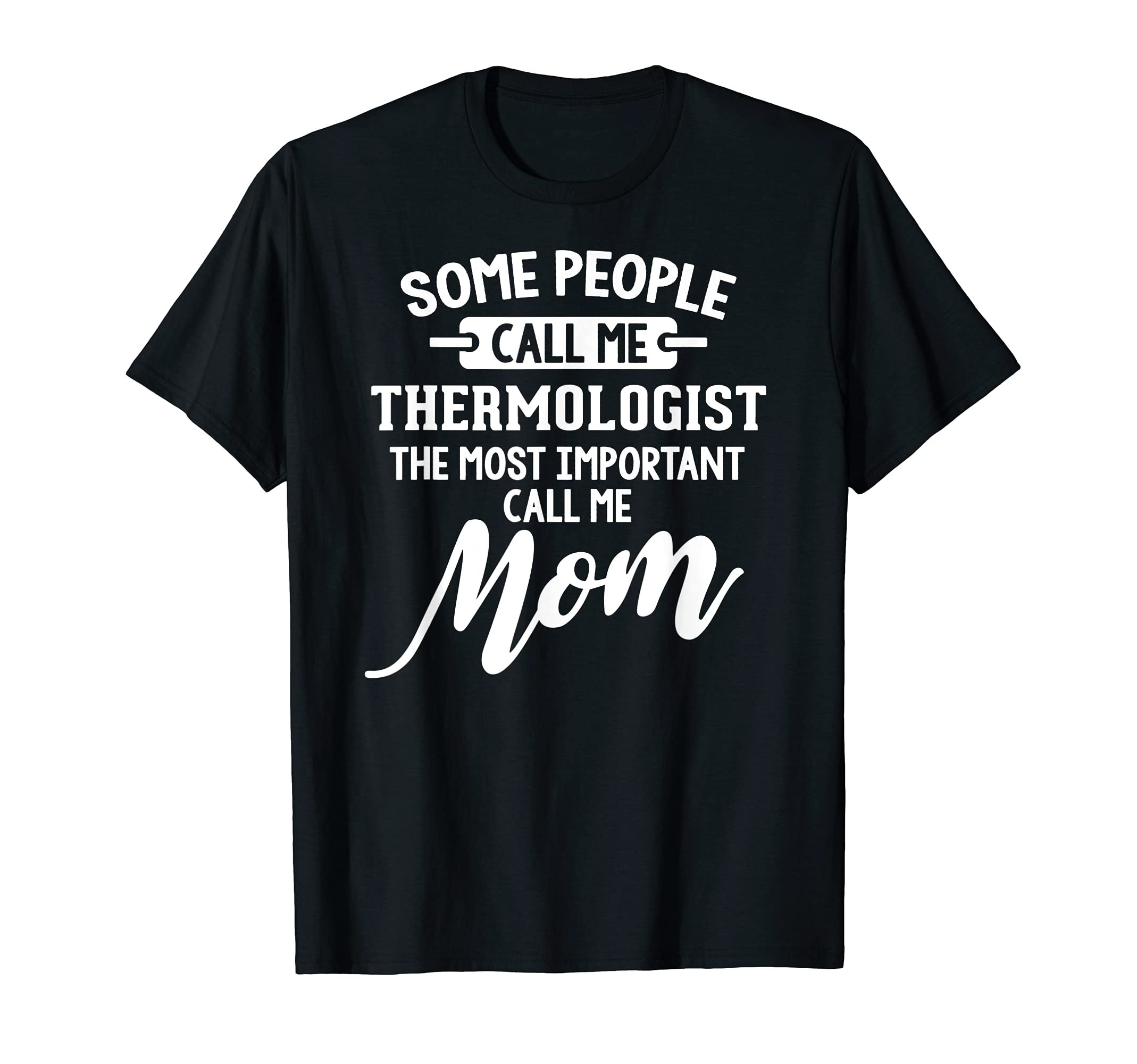 Mothers Day Design for a Thermologist Mom T-Shirt
