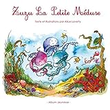 Zuzu La Petite Méduse (French Edition) by Alice Laverty