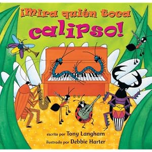 Mira quien toca calipso!/Creepy Crawly Calypso (Fun First Steps) (Spanish Edition)
