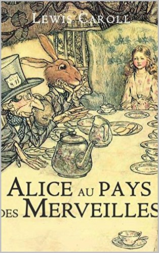 Alice au Pays des Merveilles (Annoté) de Lewis Carroll (French Edition) by Lewis Carroll