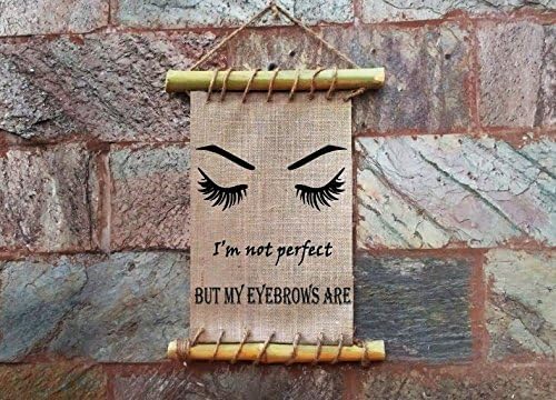 Eyebrow Burlap Print, I'm not perfect but my Eyebrows are, Framed Eyebrows Prints, Salon Beauty Decor, Make Up Wall Art, Makeup Print, Eyelashes Quotes Print, Vanity Decor … Handmade Rustic wall decor