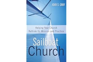 Sailboat Church: Helping Your Church Rethink Its Mission and Practice